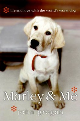 Marley & Me: Life and Love with the World’s Worst Dog