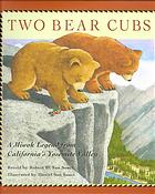 Two Bear Cubs: A Miwok Legend from California’s Yosemite Valley